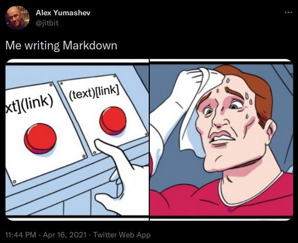 Me writing Markdown. Image with two buttons "[text](link)" and "(text)[link]" and somebody who is swating.